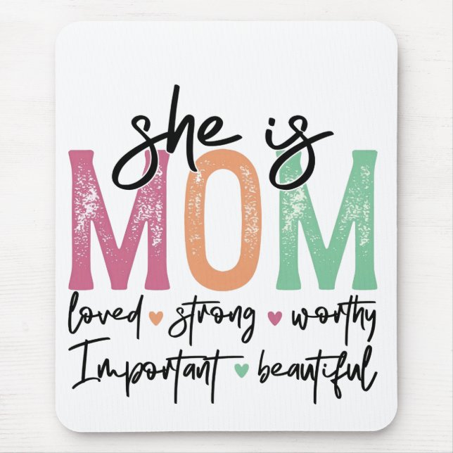 She is Mum: Loved, Strong, Worthy, Important, Beau Mouse Pad (Front)
