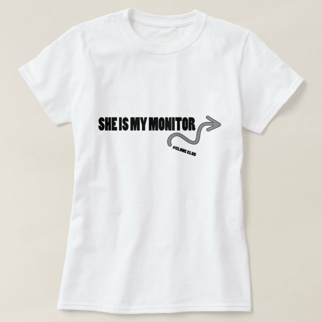 She Is My Monitor T-Shirt (Design Front)
