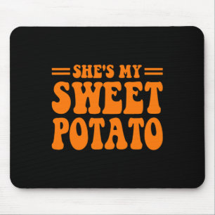 She Is My Sweet Potato I Yam Couples Thanksgiving Mouse Pad