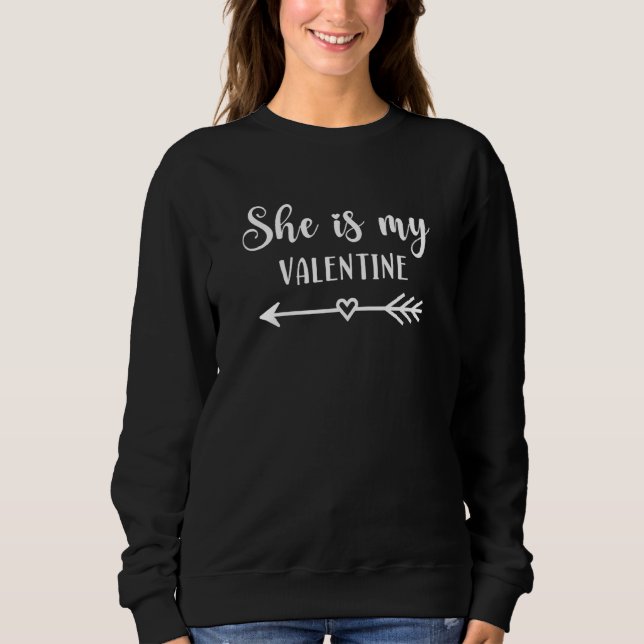 She Is My Valentine Sweatshirt (Front)