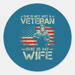 She is not a veteran she is my wife army wife life classic round sticker