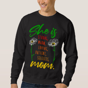 She Is Strong Fearless Warm Loving Patient Mothers Sweatshirt