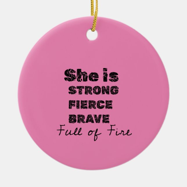 she is strong feirce brave full of fire ceramic ornament (Front)