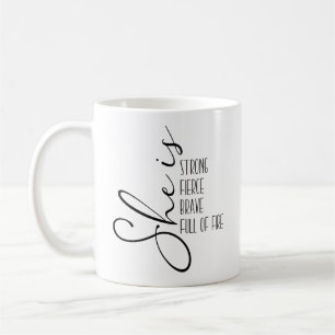 She is Strong Fierce Brave Full of Fire Coffee Mug