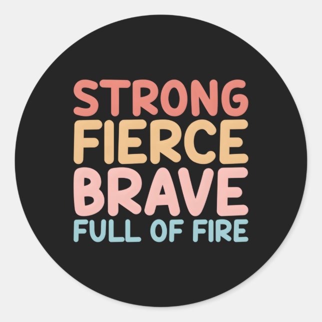 She Is Strong Fierce Brave Full Of Fire Strong Classic Round Sticker (Front)
