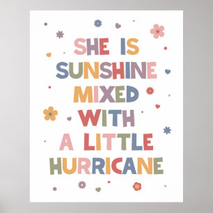 She Is Sunshine Mixed With A Little Hurricane Poster