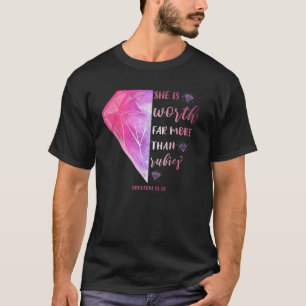 She Is Worth Far More Than Rubies Proverbs 31 10 C T-Shirt