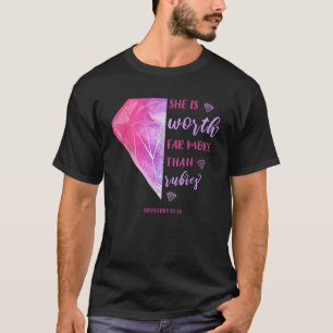 She Is Worth Far More Than Rubies Proverbs 31 10 C T-Shirt