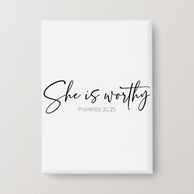 She Is Worthy | Proverbs 31 Button  (Front)