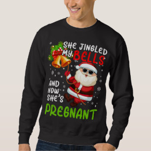 She Jingled My Bells Pregnant Cute Christmas Santa Sweatshirt