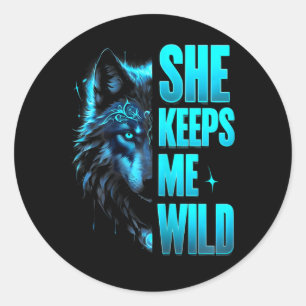 She Keeps Me Wild Happy Valentine Apparel Classic Round Sticker