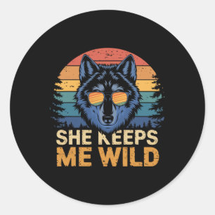 She Keeps Me Wild He Keeps Me Safe Trend Cool Vale Classic Round Sticker