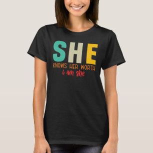 She Knows Her Worth I Am She T-Shirt