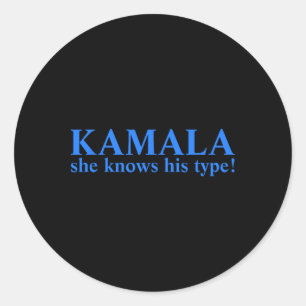 She Knows His Type Kamala Harris 2024 For Presiden Classic Round Sticker