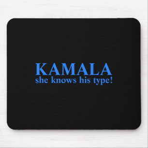 She Knows His Type Kamala Harris 2024 For Presiden Mouse Pad
