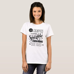 She leave a little sparkle wherever she goes T-Shirt