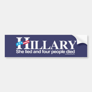 She lied and four people died - Anti-Hillary - whi Bumper Sticker