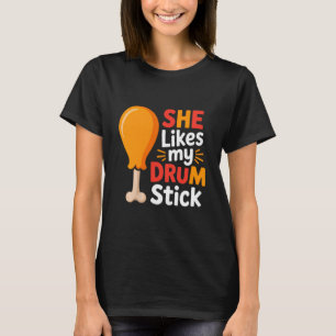 She Likes My Drum Stick Funny Foodie Shirt For Tha