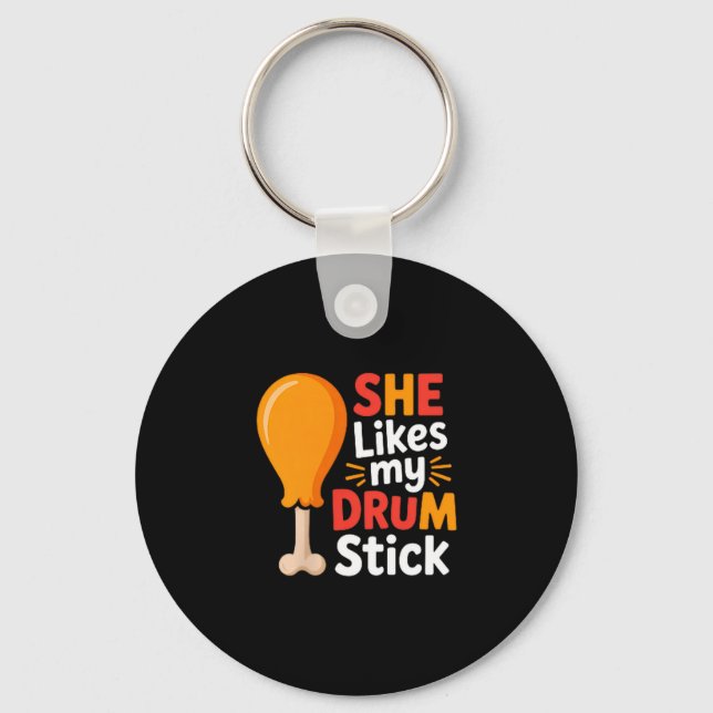 She Likes My Drum Stick Funny Foodie Shirt For Tha Key Ring (Front)