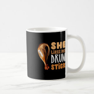 She Likes My Drum Stick Funny Thanksgiving Couple  Coffee Mug