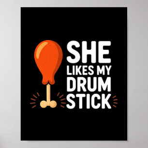 She Likes My Drum Stick Funny Thanksgiving Humor F Poster