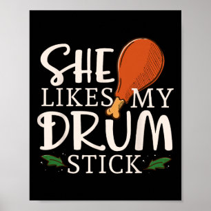 She Likes My Drum Stick Turkey Autumn Thanksgiving Poster
