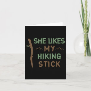She Likes My Hiking Stick Funny Design Card