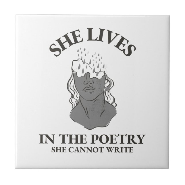 SHE LIVES IN THE POETRY SHE CANNOT WRITE CERAMIC TILE (Front)