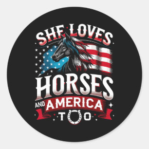 She Loves Horses And America Too Horse Lover 4th O Classic Round Sticker
