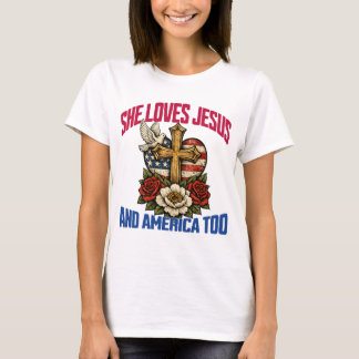 She Loves Jesus and America Too 4th July Christian T-Shirt