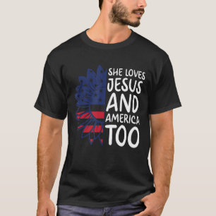 She Loves Jesus and America Too 4th July Independe T-Shirt