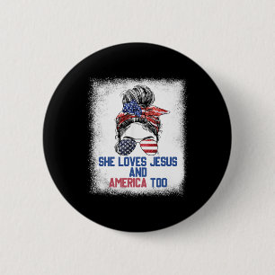 She Loves Jesus And America Too 4th Of July Christ 6 Cm Round Badge