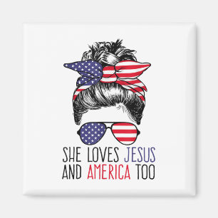She Loves Jesus And America Too 4th Of July Christ Magnet