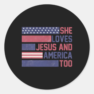 She Loves Jesus And America Too 4th Of July Patrio Classic Round Sticker