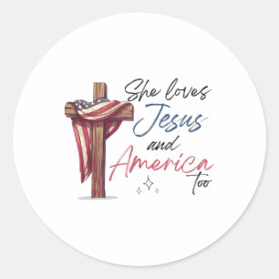 She Loves Jesus And America Too 4th Of July Patrio Classic Round Sticker
