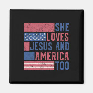 She Loves Jesus And America Too 4th Of July Patrio Magnet