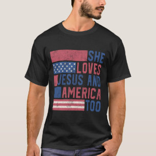 She Loves Jesus And America Too 4th Of July Patrio T-Shirt