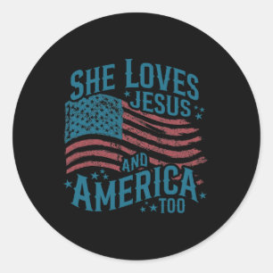 She Loves Jesus And America Too Usa Flag 4th Of Ju Classic Round Sticker