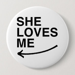 She loves me (left).png 10 cm round badge