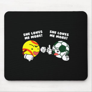 She Loves Me More Funny Softll Soccer Player Mouse Pad
