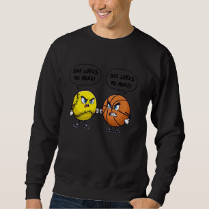 She loves me more Softball basketball for women Sweatshirt