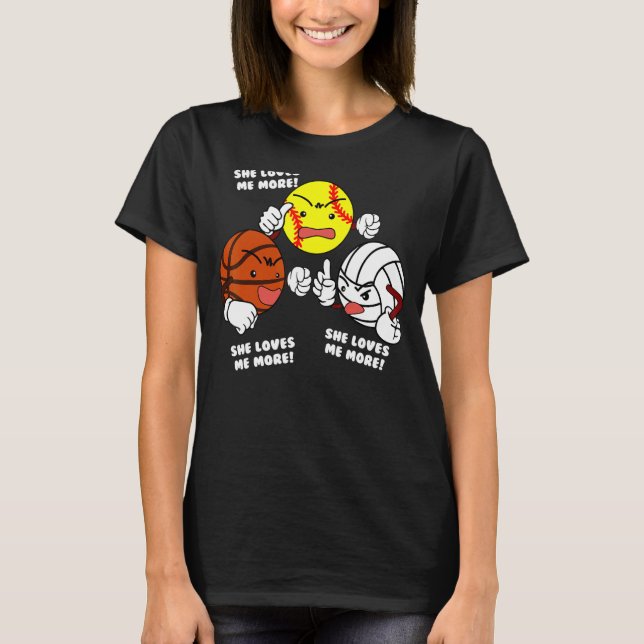 She Loves Me More   Softball Basketball Volleyball T-Shirt (Front)