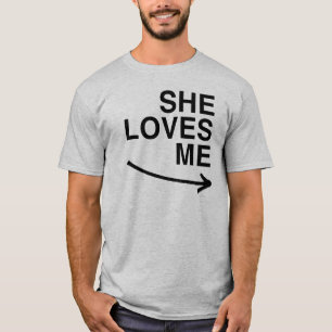 She loves me (right).png T-Shirt