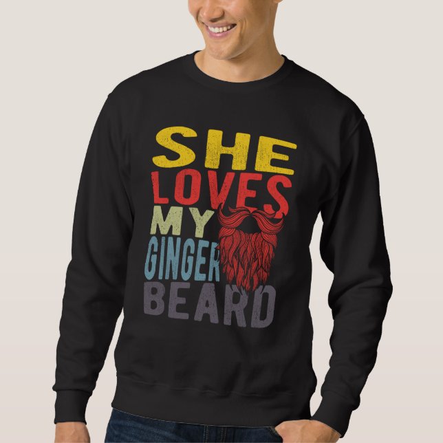 She Loves My Ginger Beard Sweatshirt (Front)
