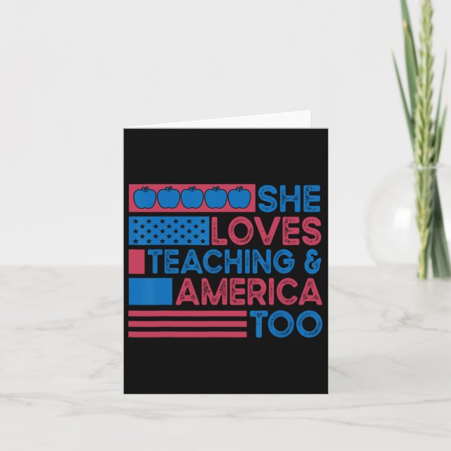 She Loves Teaching And America Too Teachers 4th Of Card (Front)
