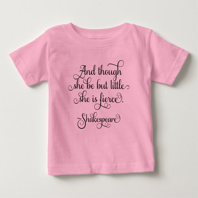 She may be little, but she is fierce. Shakespeare Baby T-Shirt (Front)