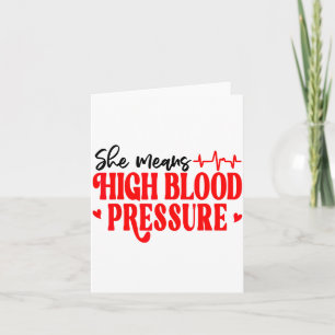 She Means High Blood Pressure I Still Give Him But Card