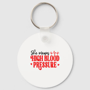 She Means High Blood Pressure I Still Give Him But Key Ring