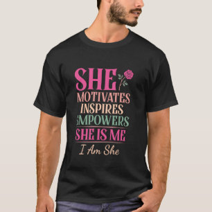 She Motivates Empowers Inspires International Wome T-Shirt