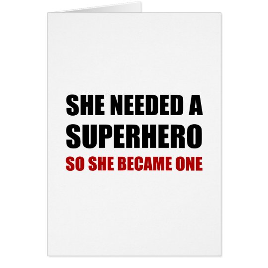 She Needed Superhero Became One Card